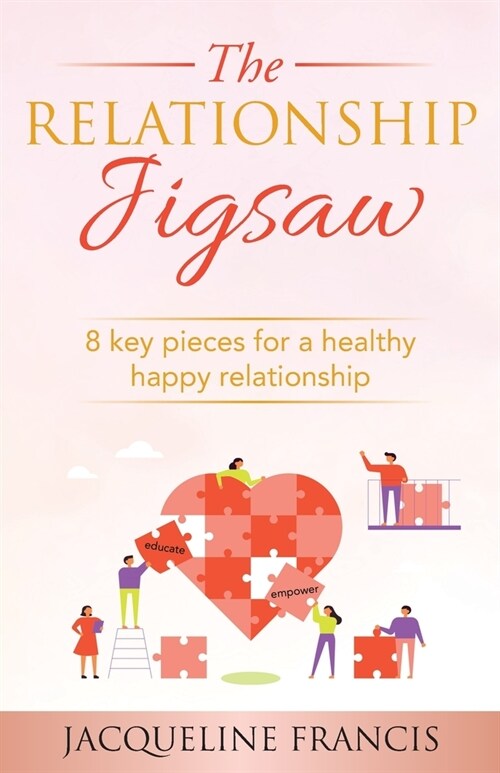 The Relationship Jigsaw: 8 Key Pieces For A Healthy Happy Relationship (Paperback)