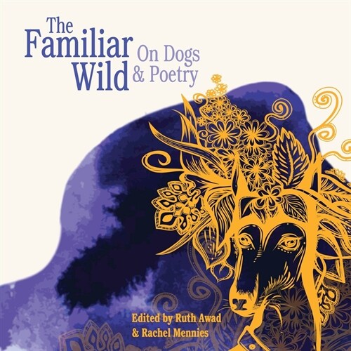 The Familiar Wild: On Dogs & Poetry (Paperback)