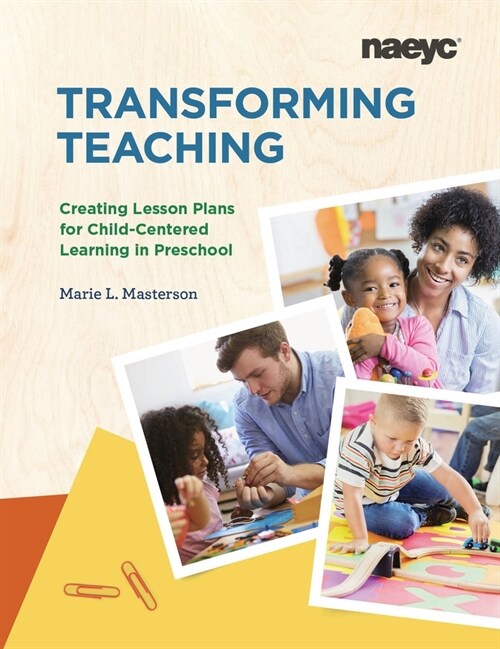 Transforming Teaching: Creating Lesson Plans for Child-Centered Learning in Preschool (Paperback)