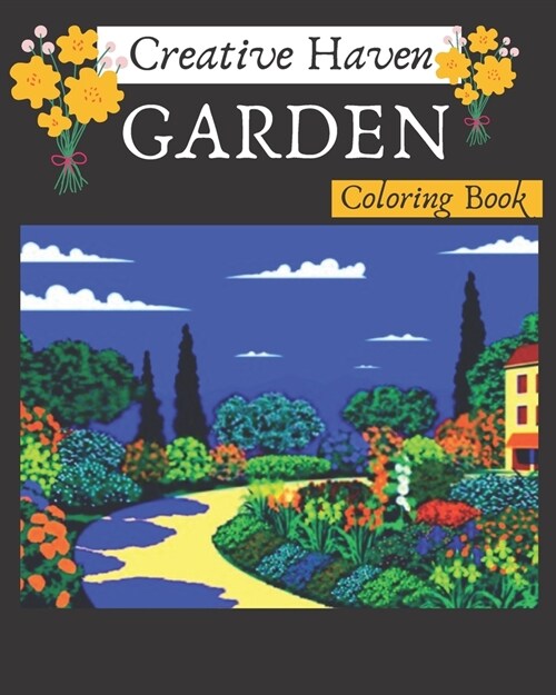 Creative Haven Garden Coloring Book: Stress Relieving Coloring Book for adults (Paperback)