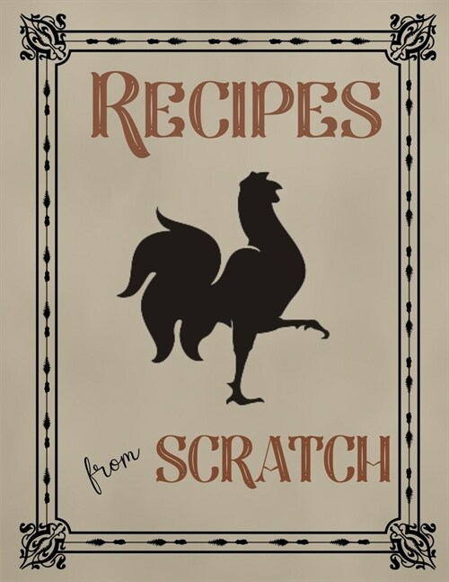 Recipes From Scratch: Vintage Blank Write In Recipe Book - Create Your Own Custom Recipe Cookbook (Paperback)