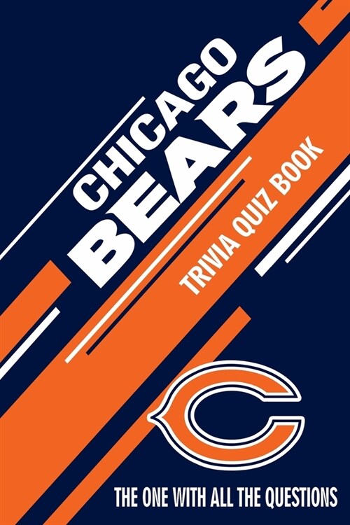 Chicago Bears Trivia Quiz Book: The One With All The Questions (Paperback)