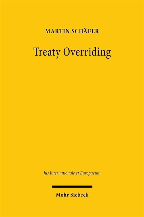 Treaty Overriding: Ein Beitrag Zur Verfassungsrechtlichen Zulassigkeit Abkommensuberschreibender Bundesgesetze (Paperback)