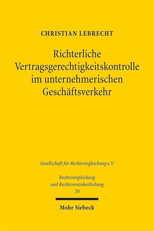 Richterliche Vertragsgerechtigkeitskontrolle Im Unternehmerischen Geschaftsverkehr: Eine Studie Zum Franzosischen Und Zum Deutschen Recht (Paperback)