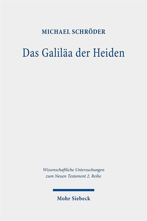 Das Galilaa Der Heiden: Untersuchungen Zur Galilaakonzeption Im Matthausevangelium (Paperback)