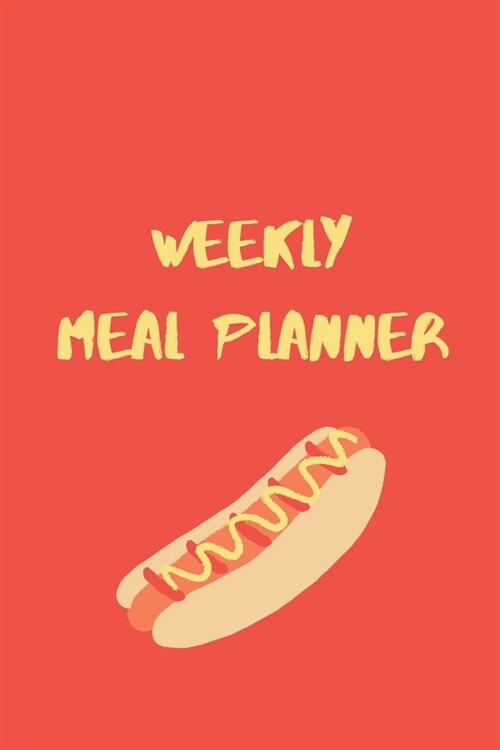 Weekly Meal Planner: Plan Your Meals Weekly (52 Week Food Planner / Calendar / Diary / Journal) Gift for Women, Gift for Men (Paperback)