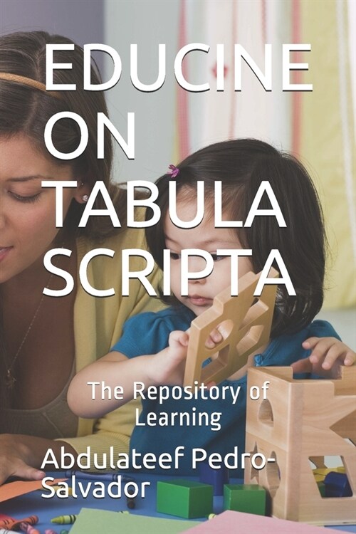 Educine on Tabular Scripta: The Repository of Learning (Paperback)