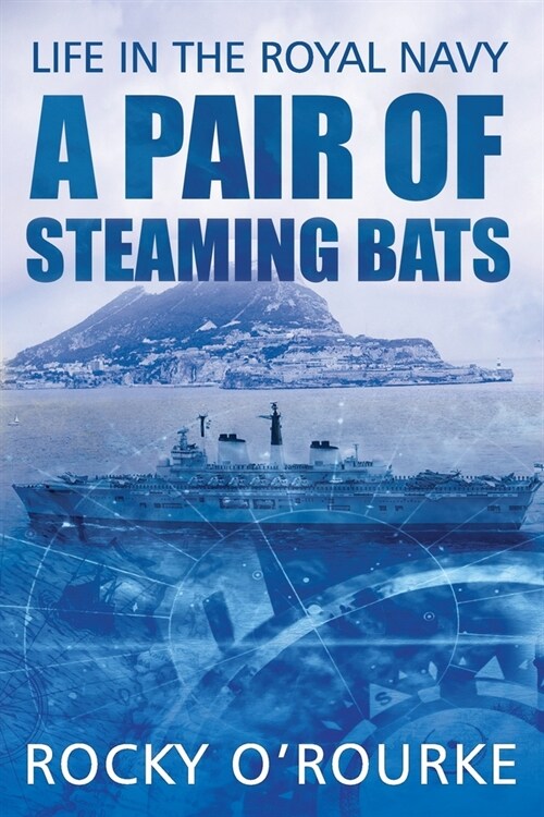 A Pair of Steaming Bats: Life in the Royal Navy (Paperback)