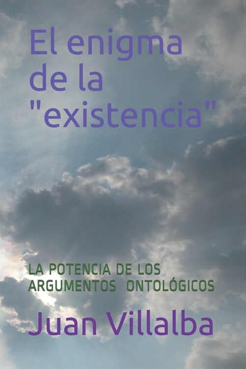 El enigma de la existencia: La Potencia de Los Argumentos Ontol?icos (Paperback)