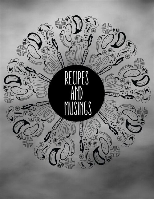 Recipes And Musings: Blank Recipe Book To Write In - Big Empty Two Page Custom Cook Book Journal (Paperback)