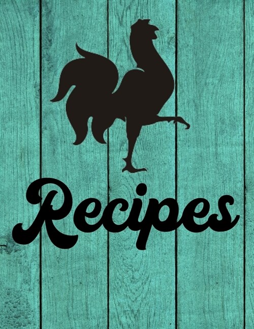 Recipes: Rooster On Turquoise Background - Blank Recipe Book To Write In - Big Empty Two Page Custom Cook Book Journal (Paperback)