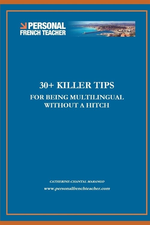 30 + Killer Tips for Being Multilingual Without a Hitch: How to be fluent in multiple languages in 2020 (Paperback)