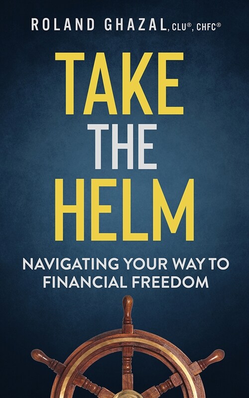 Take the Helm: Navigating Your Way to Financial Freedom (Paperback)