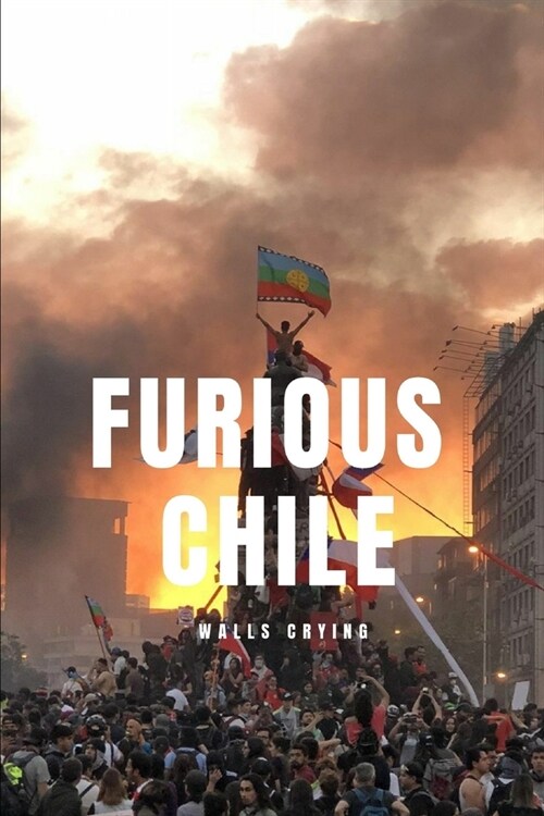 Furious Chile: Walls Crying (Paperback)