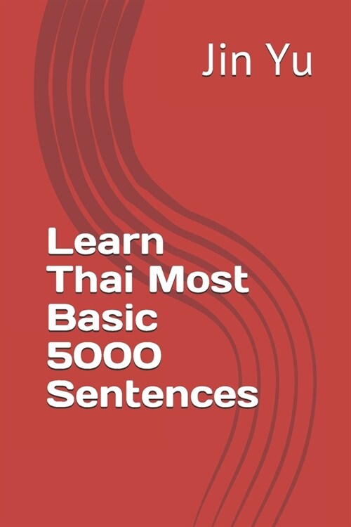 Learn Thai Most Basic 5000 Sentences (Paperback)