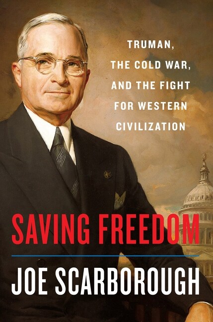 Saving Freedom: Truman, the Cold War, and the Fight for Western Civilization (Hardcover)