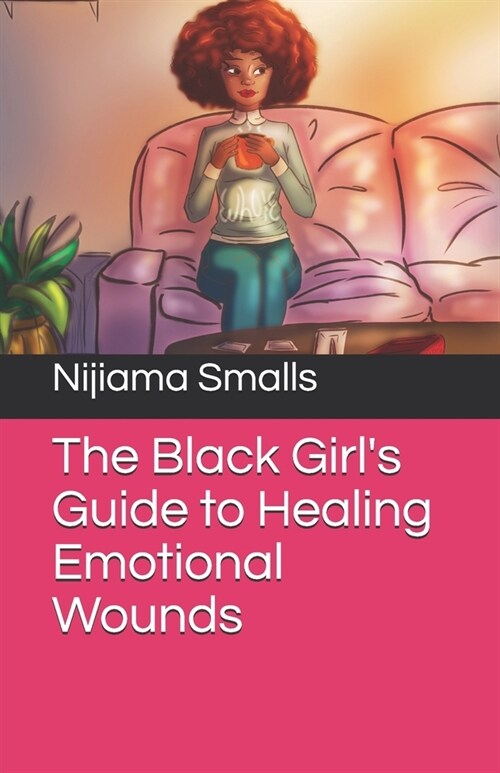 The Black Girls Guide to Healing Emotional Wounds (Paperback)