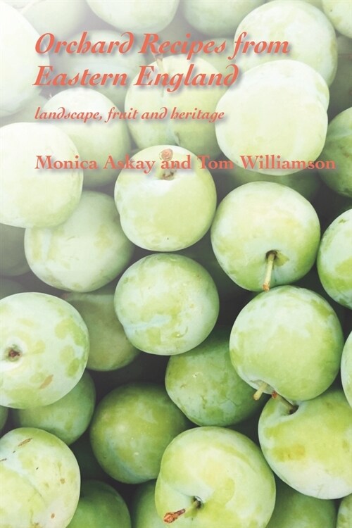 Orchard Recipes from Eastern England: landscape, fruit and heritage (Paperback)