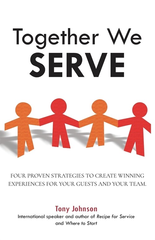 Together We Serve: Four Proven Strategies to Create Winning Experiences for Your Guests and Your Team (Paperback)