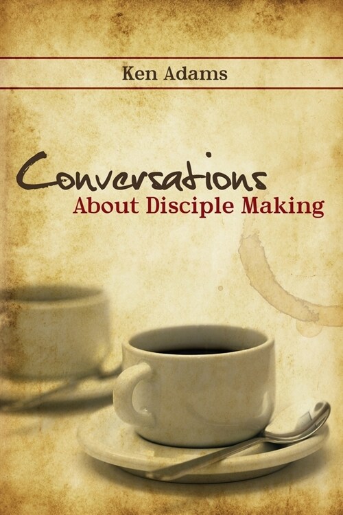 Conversations About Disciple Making (Paperback)