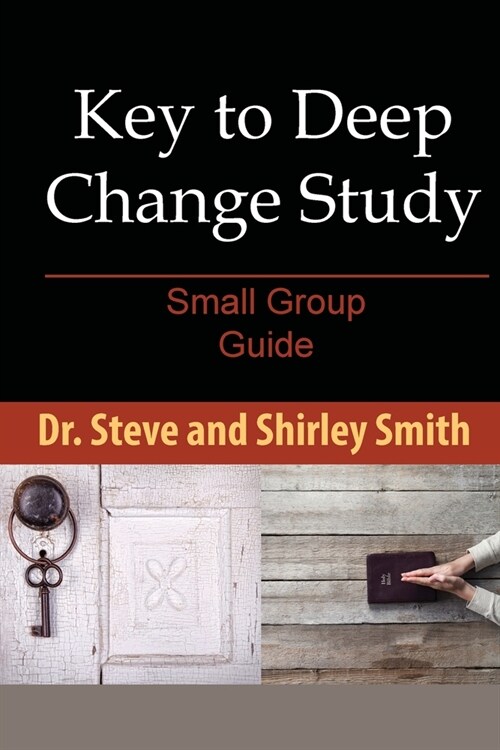 Key to Deep Change Study: Small Group Guide (Paperback)