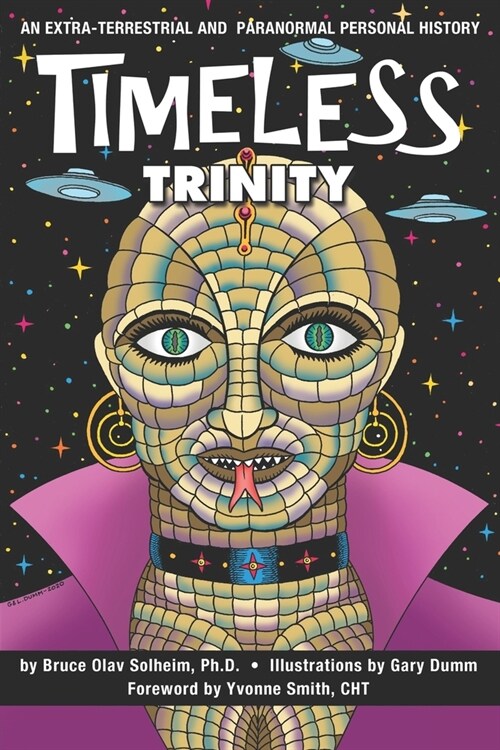 Timeless Trinity: An Extra-Terrestrial and Paranormal Personal History (Paperback)