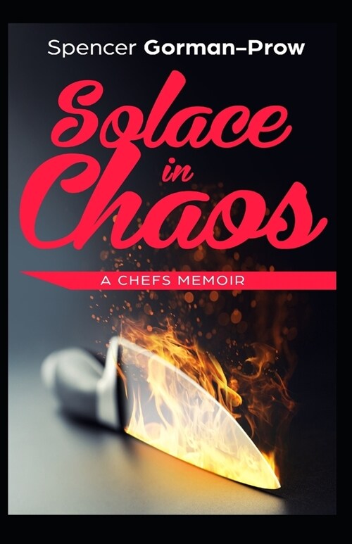 Solace in Chaos: A Chefs Memoir (Paperback)