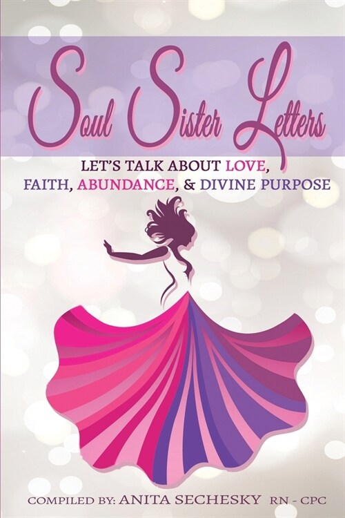 Soul Sister Letters - Lets Talk About Love, Faith, Abundance & Divine Purpose (Paperback)