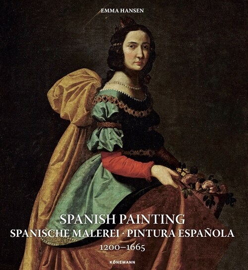 Spanish Painting: Spanische Malerei, Pintura Espa?la 1200 -- 1665 (Paperback)