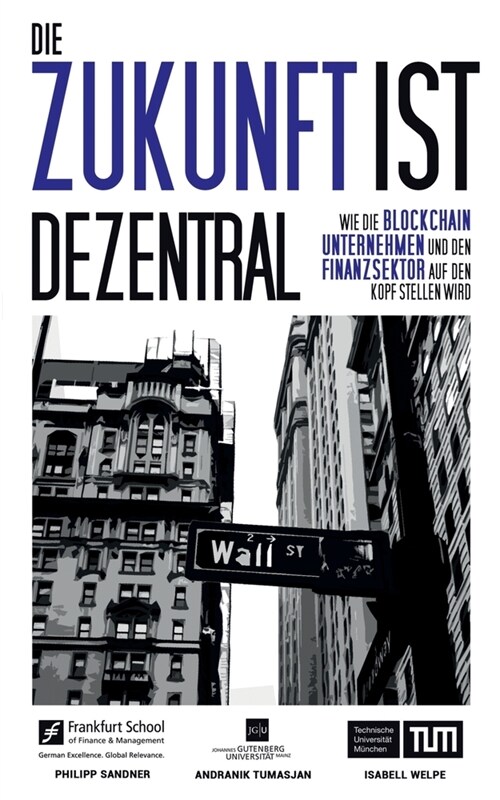 Die Zukunft ist dezentral: Wie die Blockchain Unternehmen und den Finanzsektor auf den Kopf stellen wird. (Paperback)