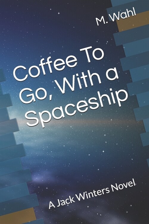 Coffee To Go, With a Spaceship: A Jack Winters Novel (Paperback)