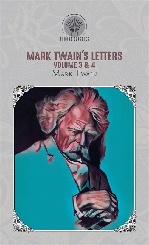 Mark Twains Letters Volume 3 & 4 (Hardcover)