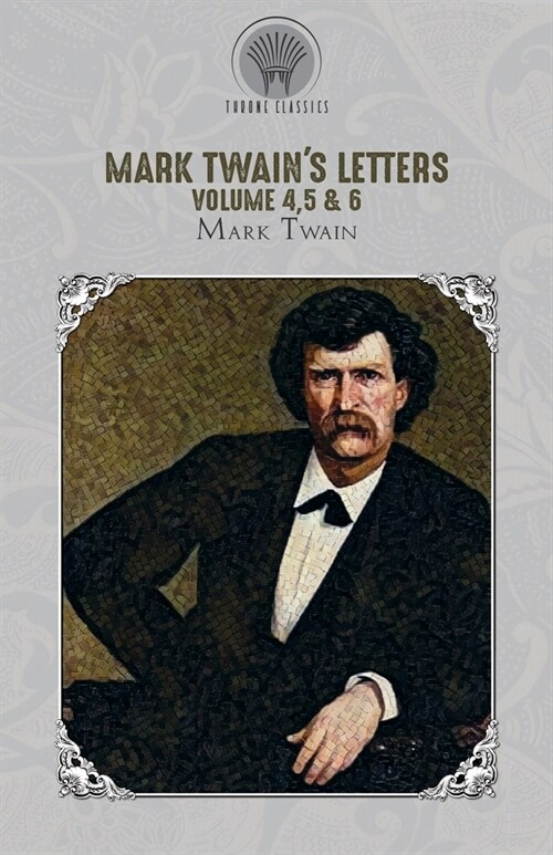 Mark Twains Letters Volume 4,5 & 6 (Paperback)