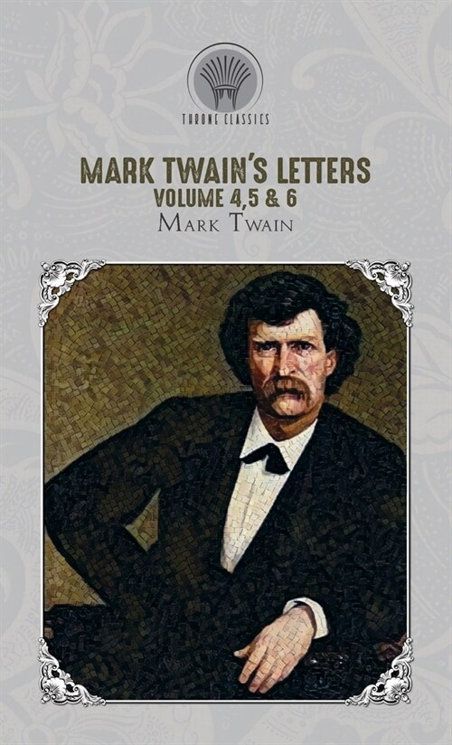 Mark Twains Letters Volume 4,5 & 6 (Hardcover)