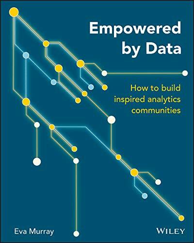 Empowered by Data: How to Build Inspired Analytics Communities (Paperback)