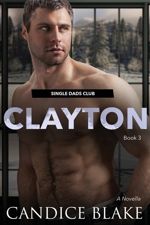 CLAYTON (Single Dads Club Book 3) (Paperback)