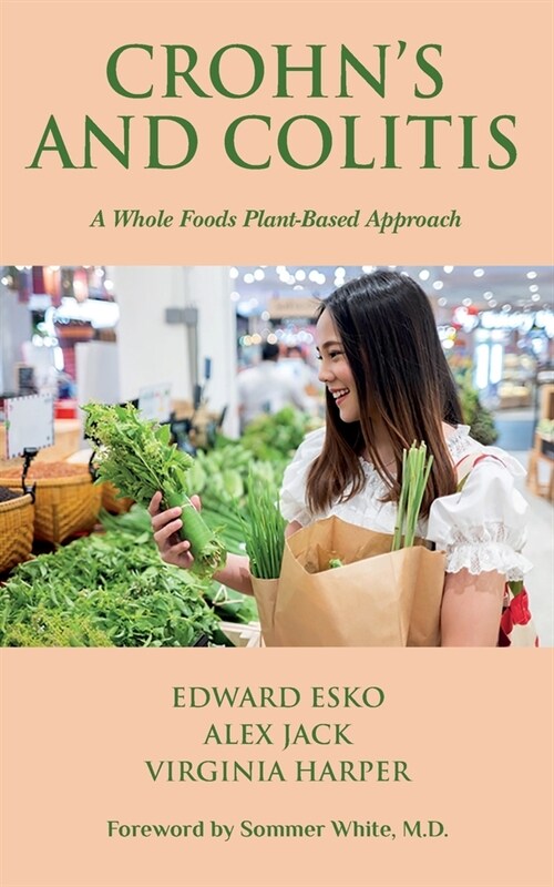 Crohns and Colitis: A Whole Foods Plant-Based Approach (Paperback)