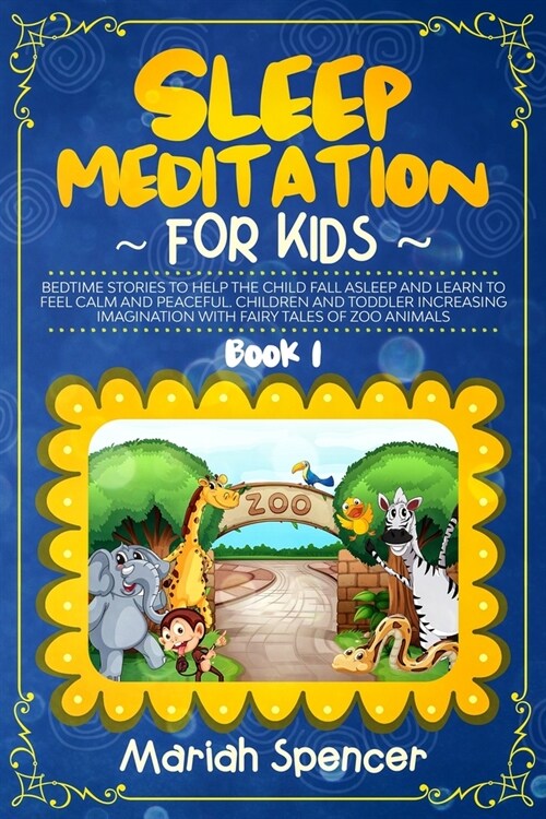 Sleep Meditation for Kids: Bedtime stories to help the child fall asleep and learn to feel calm and peaceful. Children and toddler increasing Ima (Paperback)