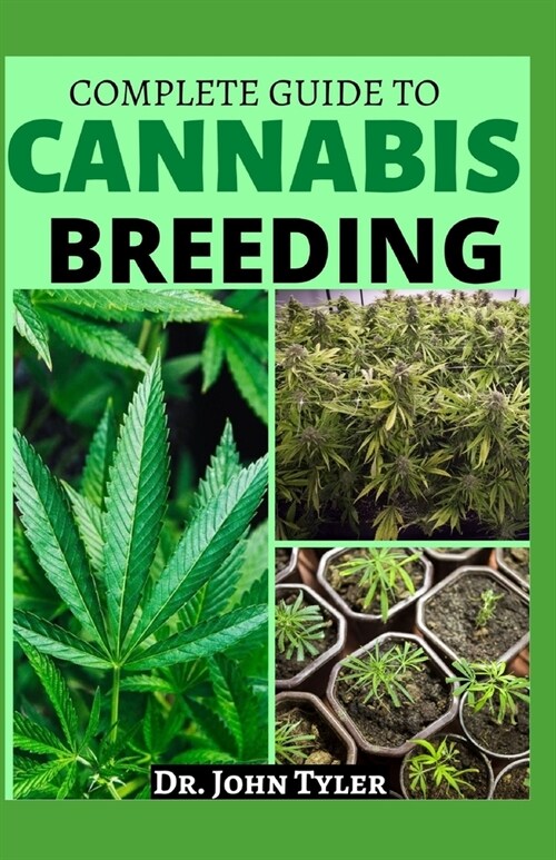 Complete Guide to Cannabis Breeding: Quintessential guide to cannabis grow and breeding (Paperback)