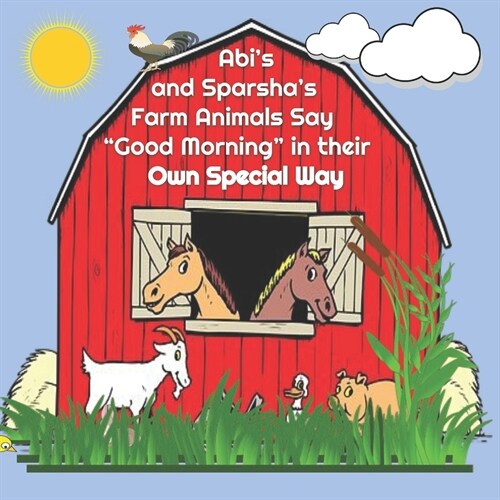 Abis and Sparshas Farm Animals Say Good Morning in their Own Special Way (Paperback)