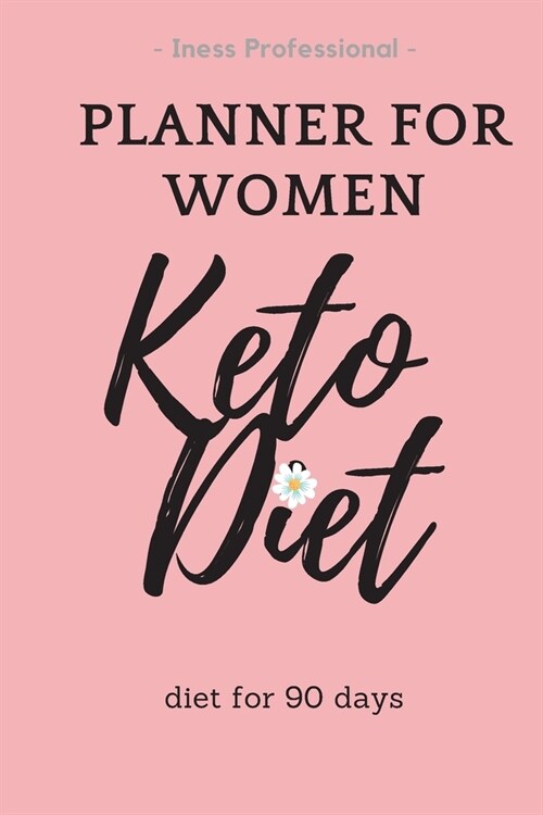 Keto Diet Women: 90 Day Diet Plan (3 Months) / Keto Diet CookBook / Activity plan / Exercise plan / Change habits / Body Progress (Paperback)