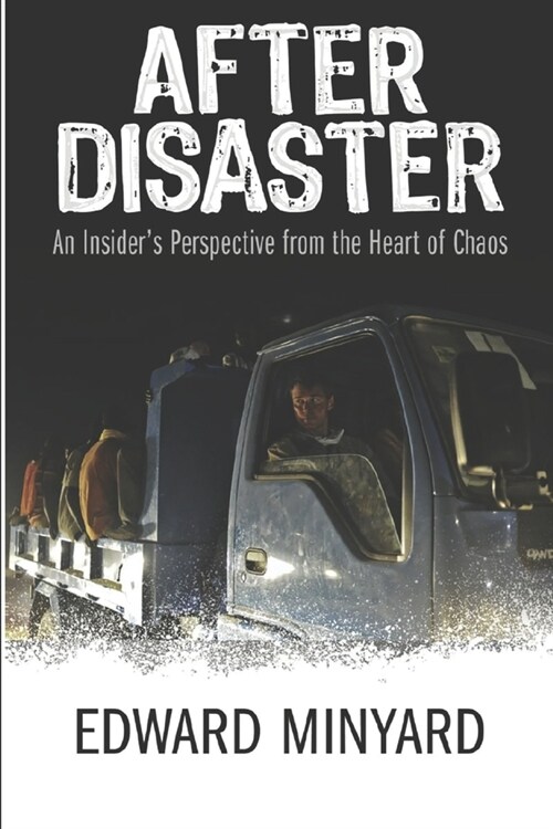 After Disaster: An Insiders Perspective from the Heart of Chaos (Paperback)