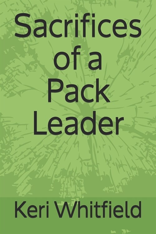 Sacrifices of a Pack Leader (Paperback)