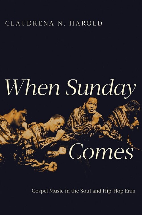 When Sunday Comes: Gospel Music in the Soul and Hip-Hop Eras (Hardcover)