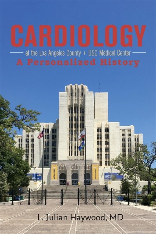 Cardiology at the Los Angeles County + Usc Medical Center: A Personalized History (Paperback)
