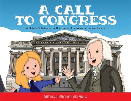 A Call to Congress: A Childrens Guide to the House of Representatives and Senate (Paperback)