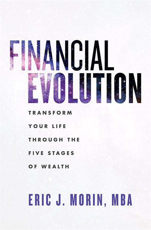 Financial Evolution: Transform Your Life Through the Five Stages of Wealth (Hardcover)