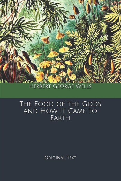 The Food of the Gods and How It Came to Earth: Original Text (Paperback)