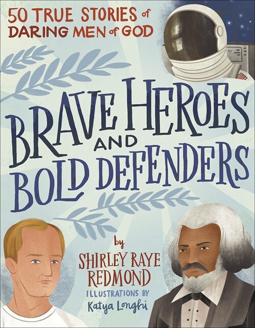 Brave Heroes and Bold Defenders: 50 True Stories of Daring Men of God (Hardcover)