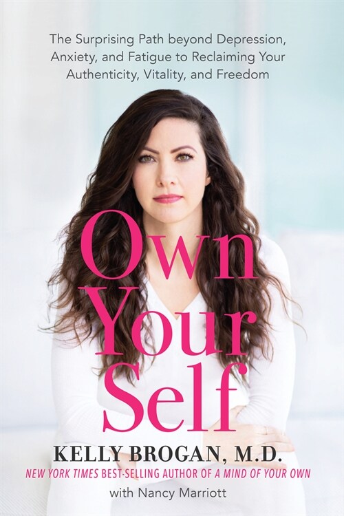 Own Your Self: The Surprising Path Beyond Depression, Anxiety, and Fatigue to Reclaiming Your Authenticity, Vitality, and Freedom (Paperback)